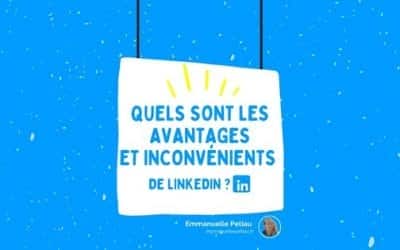 Quels sont les avantages et inconvénients de LinkedIn ?