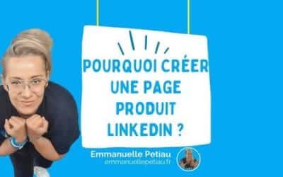 Pourquoi créer une page produit LinkedIn ?